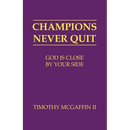 Champions Never Quit: God Is Close By Your Side