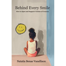 Behind Every Smile: How to Spot and Support Victims of Trauma: How to Spot and Support Victims of Trauma