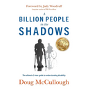 A Billion People in the Shadows: The Ultimate 1-hour Guide to Understanding Disability