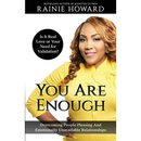 You Are Enough: Is It Love or Your Need for Validation Overcoming People Pleasing And Emotionally Unavailable Relationships