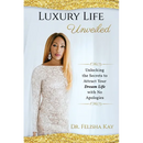 Luxury Life Unveiled: Unlocking the Secrets to Attract Your Dream Life with No Apologies