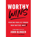 Worthy Wins: Pointing Your Life Toward What Matters Most