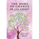 The Body of Change: Using Your Body To Heal, Love, and Empower Yourself