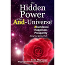 The Hidden Power of the And-Universe: Abundance, Happiness, Prosperity - Along Your Spiritual Path