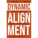 Dynamic Alignment: The Power of Finding Your Purpose, Achieving Your Goals, and Living a Passion-Driven Life