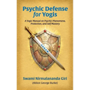 Psychic Defense For Yogis: A Yogic Manual on Psychic Phenomena, Protection, and Self-Mastery
