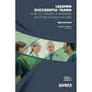Leading Successful Teams: How to Create a Winning Culture in Healthcare 3rd Edition