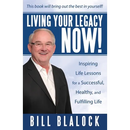 Living Your Legacy Now!: Inspiring Life Lessons for a Successful, Healthy, and Fulfilling Life