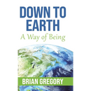Down to Earth: A Way of Being