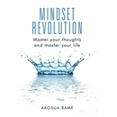 Mindset Revolution: Master your thoughts and master your life
