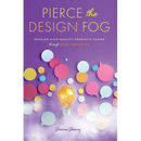 Pierce the Design Fog: Develop High-Quality Products Faster Through Team Innovation