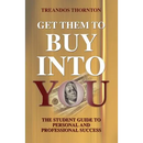 Get Them To Buy Into You