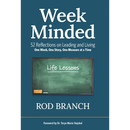 Week Minded: 52 Reflections on Leading and Living One Week, One Story, One Measure at a Time