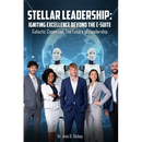 Stellar Leadership: Igniting Excellence Beyond the C-Suite: Galactic Command, the Future of Leadership