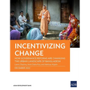 Incentivizing Change: How Governance Reforms Are Changing the Urban Landscape of Bangladesh