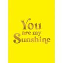 You Are My Sunshine: Uplifting Quotes for an Awesome Friend