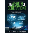 The Wealth of Generations: Transitioning From Nation-Based Capitalism to Human-Centered Capitalism and a Shared Economy