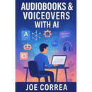 Audiobooks & Voiceovers With AI: Turn Text Into Profit Using AI Voices for Audiobooks, Podcasts, and Narration Gigs