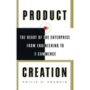 Product Creation: The Heart of the Enterprise from Engineering to Ecommerce