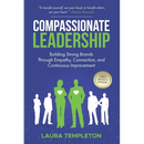 Compassionate Leadership: Building Strong Brands Through Empathy, Connection, and Continuous Improvement