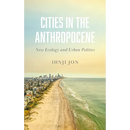 Cities in the Anthropocene: New Ecology and Urban Politics