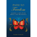Path to Freedom: Leading a Life of Joy, Impact, and Abundance