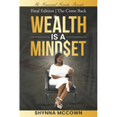 Wealth is a Mind$et: Final Edition The Come Back