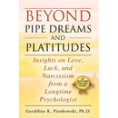 Beyond Pipe Dreams and Platitudes: Insights on Love, Luck, and Narcissism from a Longtime Psychologist