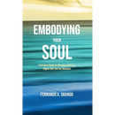 Embodying Your Soul: A Detailed Guide for Merging with Your Higher Self and the Absolute