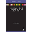 Crowdfunding and Crowdsourcing in Journalism