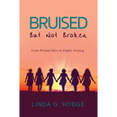Bruised, But Not Broken: From Private Pain to Public Victory