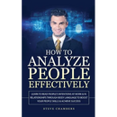 How to Analyze People Effectively: Learn to Read People's Intentions at Work & In Relationships through Body Language to Boost your People Skills & Ac
