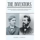 The Inventors: Thomas Edison, Alexander Graham Bell, and the Race to Create the Modern World