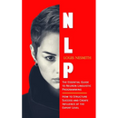 Nlp: The Essential Guide to Neuron Linguistic Programming (How to Structure Success and Create Influence at the Expert Level)