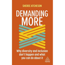Demanding More: Why Diversity and Inclusion Don't Happen and What You Can Do about It