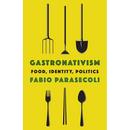 Gastronativism: Food, Identity, Politics
