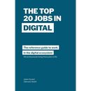 The Top 20 Jobs in Digital: The reference guide to work in the digital ecosystem