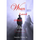 When Loved Ones Die: Coping with Loss