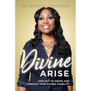 Divine Arise: Step Out of Hiding and Embrace Your Sacred Visibility