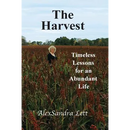 The Harvest: Timeless Lessons for and Abundant Life