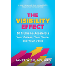 The Visibility Effect: 50 Truths to Accelerate Your Career, Your Voice, and Your Value