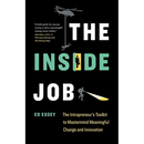 The Inside Job: The Intrapreneur's Toolkit to Mastermind Meaningful Change and Innovation