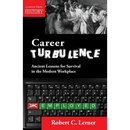 Career Turbulence: Ancient Lessons for Survival in the Modern Workplace