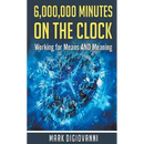 6,000,000 Minutes on the Clock: Working for Means AND Meaning