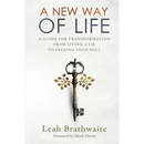 A New Way of Life: A Guide for Transformation from Living a Lie to Freeing Your Soul