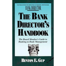 The Bank Director's Handbook: The Board Member's Guide to Banking & Bank Management