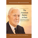 The American Banker in Paris: The Remarkable True Story of Little Known Nelson Dean Jay