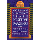 Positive Imaging: The Powerful Way to Change Your Life