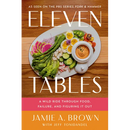 Eleven Tables: A Wild Ride Through Food, Failure, and Figuring It Out