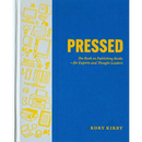Pressed: The Book on Publishing Books--For Experts and Thought Leaders